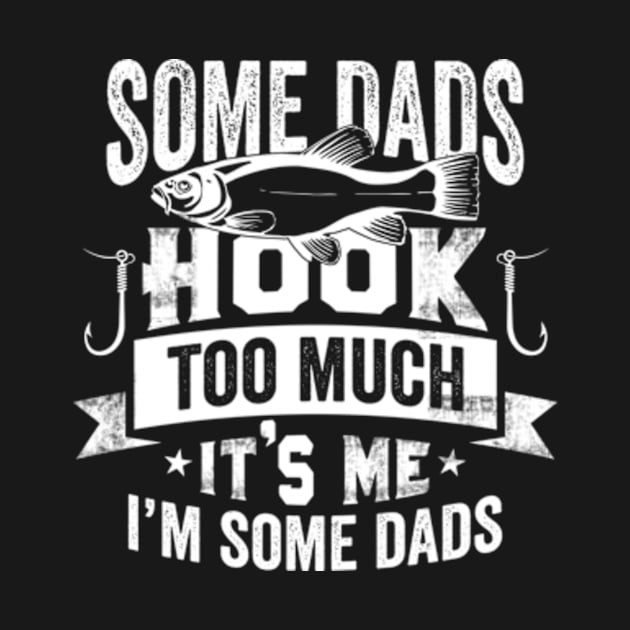 Some Dads Hook Too Much by CreativeSalek