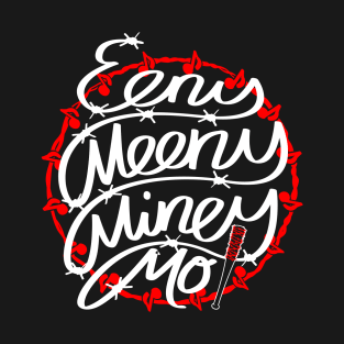 Eeny Meeny Miney Mo T-Shirt