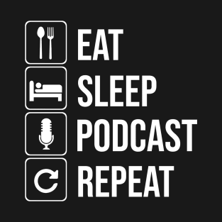 Eat Sleep Podcast T-Shirt