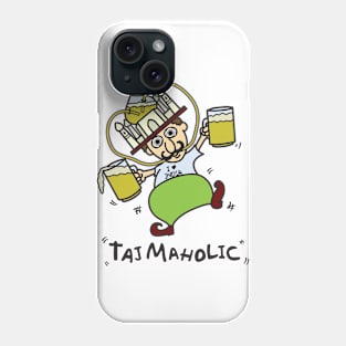 Tajmaholic - Taj Mahal Drinking - India Phone Case