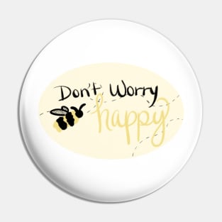 Don't Worry Bee Happy Pin