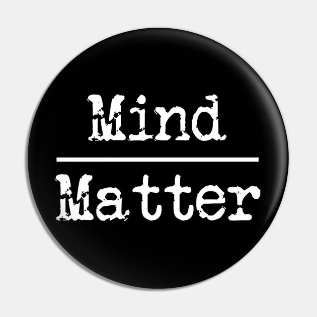 Mind over Matter Inspirational Quote Pin by DesignsbyZazz