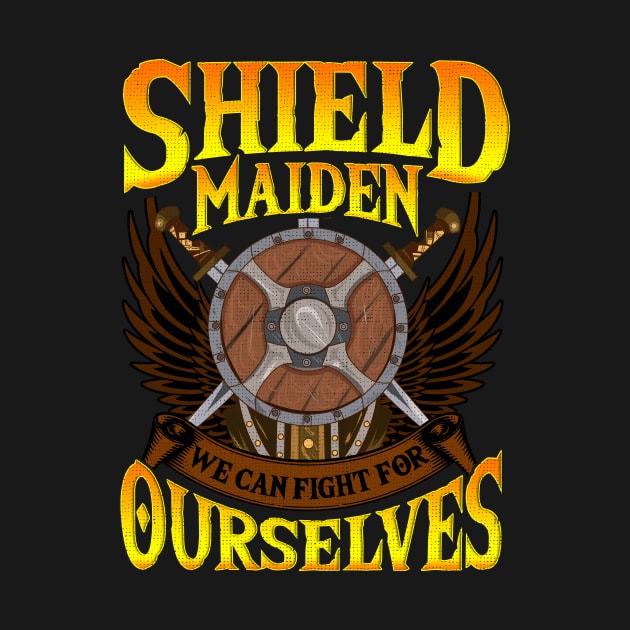 Shield Maiden We Can Fight For Ourselves Nordic by theperfectpresents