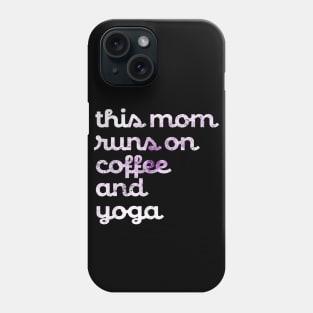 This Mom runs on Coffee and Yoga Phone Case