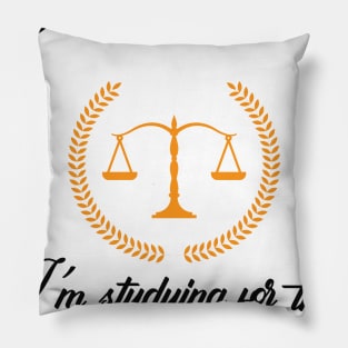 Law Student - I have no life , I'm studying for the bar exam Pillow