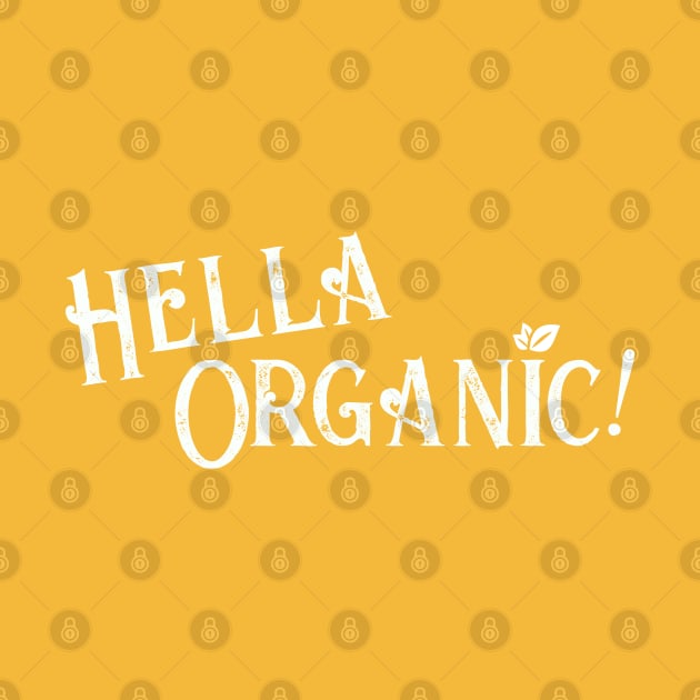 Hella Organic! by Pochaloca