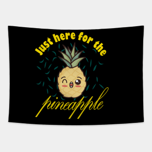 Just Here For The Peneapple Tapestry