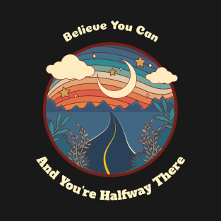 Believe You Can And Youre Halfway There T-Shirt