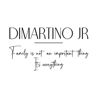 Dimartino Jr Family, Dimartino Jr Name, Dimartino Jr Middle Name T-Shirt