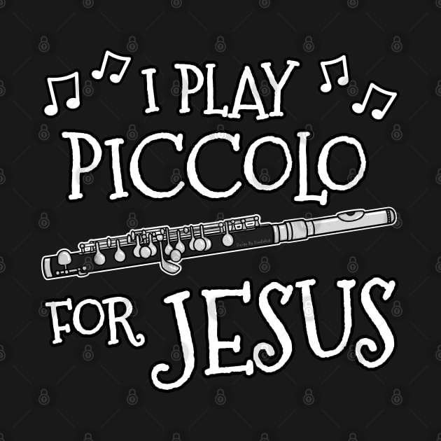 I Play Piccolo For Jesus Flutist Church Musician by doodlerob