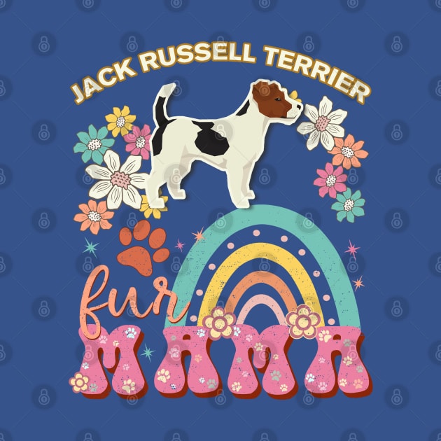 Jack Russell Terrier Fur Mama, Jack Russell Terrier For Dog Mom, Dog Mother, Dog Mama And Dog Owners by StudioElla