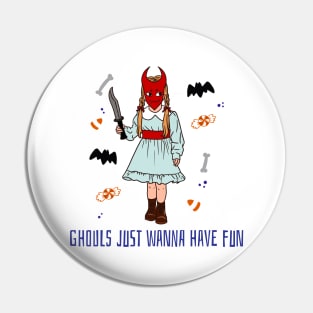 Ghouls just wanna have fun Pin