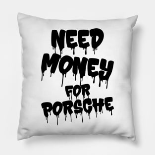 Need Money For Porsche v4 Pillow