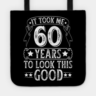 It Took 60 Years Old To Look This Good Tote