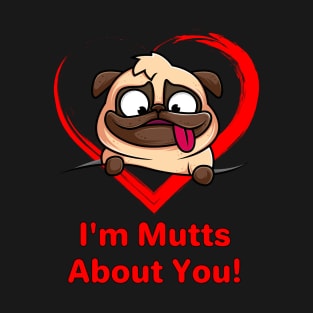 I'm Mutts About You! T-Shirt