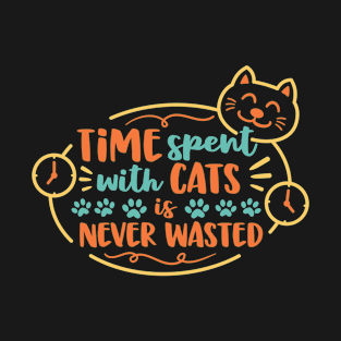 Time Spent With Cats Is Never Wasted T-Shirt