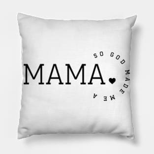 So God Made A Me Mama Pillow