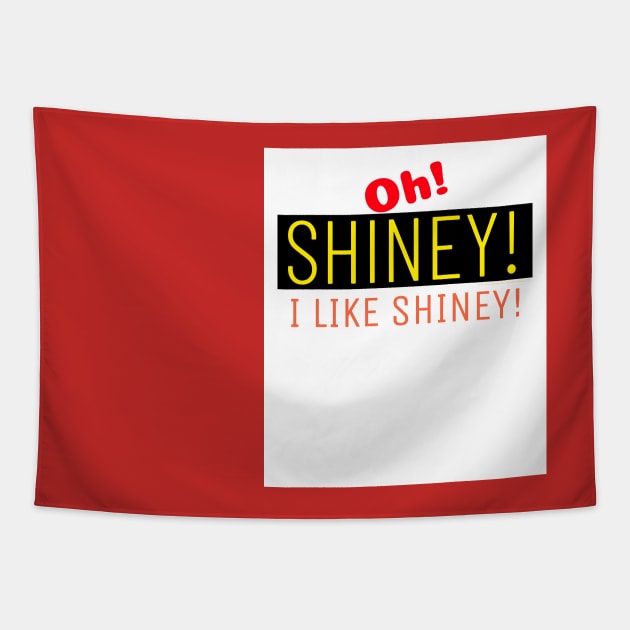 Shiney! Oh... I like Shiney! and Who Dosen't? Go for it now. Tapestry by LeftBrainExpress