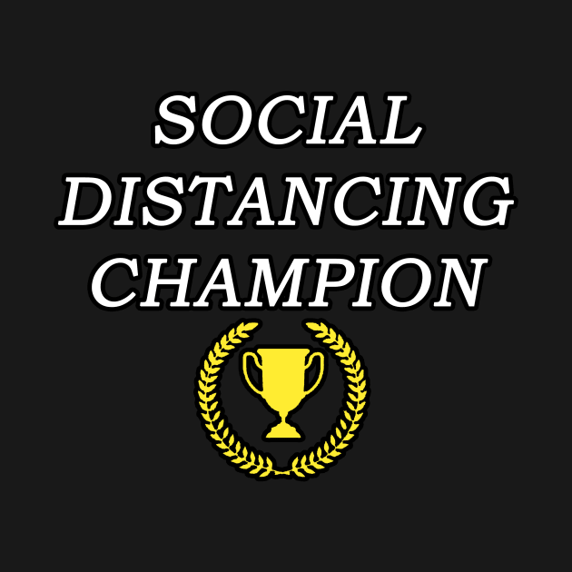 Social Distancing Champion by Taversia