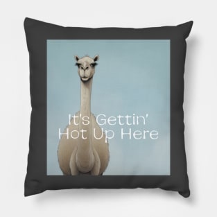 Camel It's gettin' hot up here Pillow