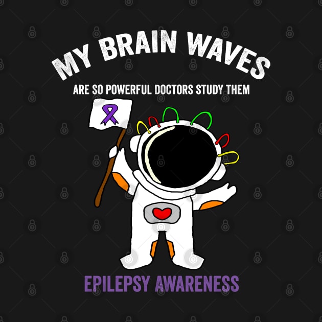 my brain waves are so powerful - epilepsy awareness month by Merchpasha1