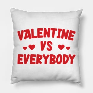 Valentine Vs Everybody v3 Pillow