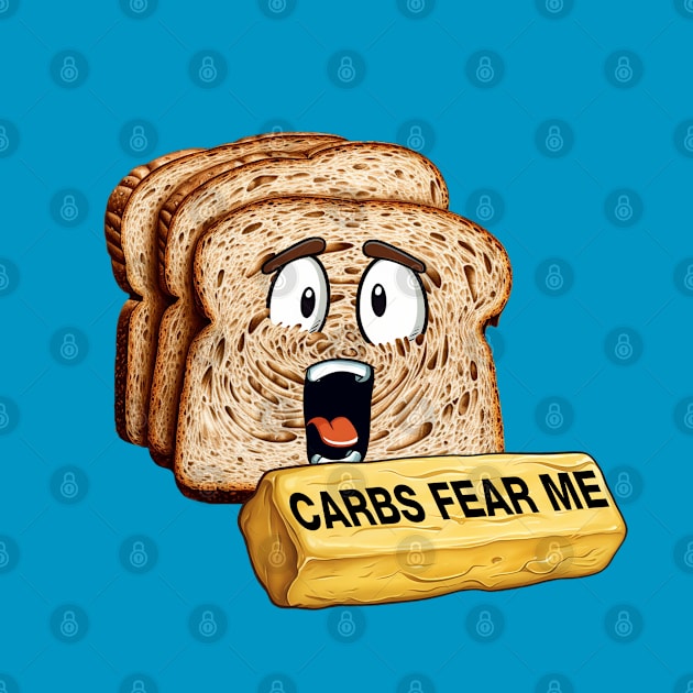 Curbs Fear Me Parody - Carbs Fear Me by Shirt for Brains