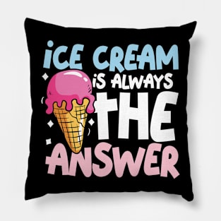 Ice Cream is Always The Answer Pillow