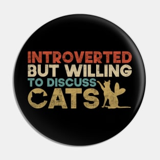 Introverted But Willing To Discuss Cats Kitten Pet Lover Pin