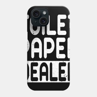 Toilet Paper Dealer Funny Sayings Phone Case