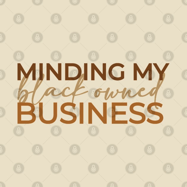 Black Owned Business, Minding My Business - 3 by centeringmychi