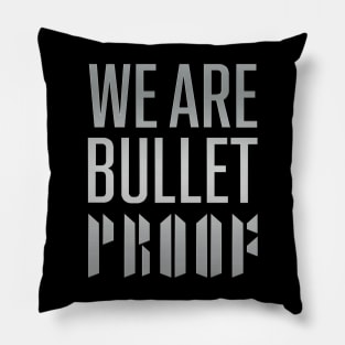 We are bulletproof Pillow