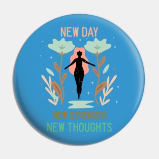 New Day, New Strength, New Thoughts Pin