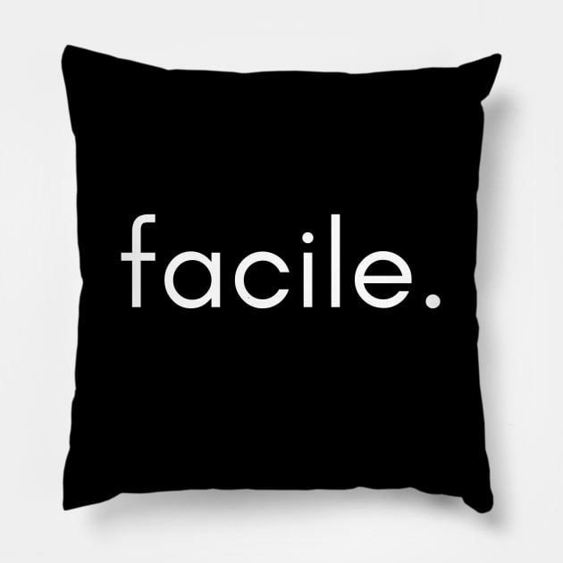 Facile - A French Word for Effortless, Simple or Easy Pillow by tnts