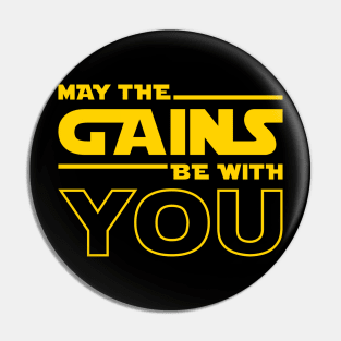 May The Gains Be With You Pin