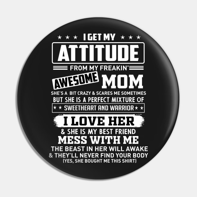 I get my attitude from my freakin' awesome mom Pin by TEEPHILIC