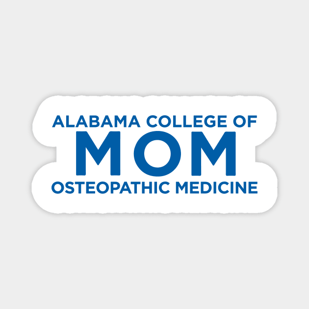 Alabama College of Osteopathic Medicine MOM Magnet by bwoody730