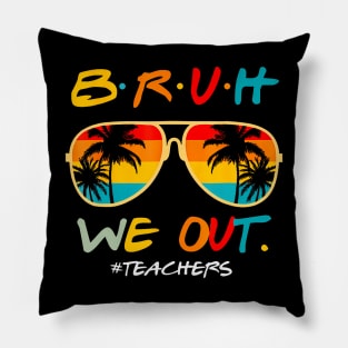 Bruh We Out Teachers Pillow