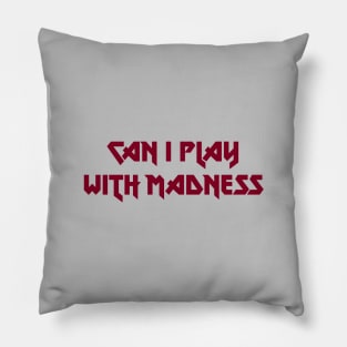 Can I Play With Madness, burgundy Pillow