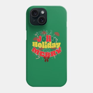 It's A Jolly Holiday - Christmas Shirt Phone Case