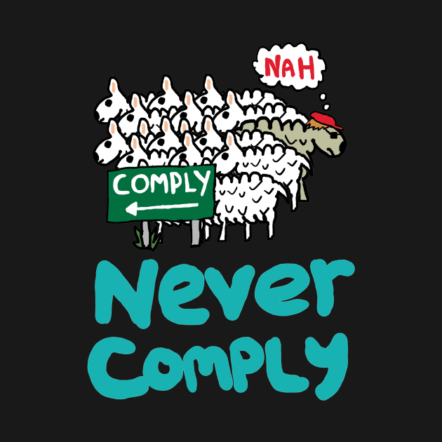 Never Comply by Mark Ewbie