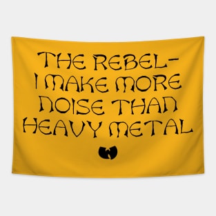 The Rebel - I Make More Noise Than Heavy Metal Tapestry