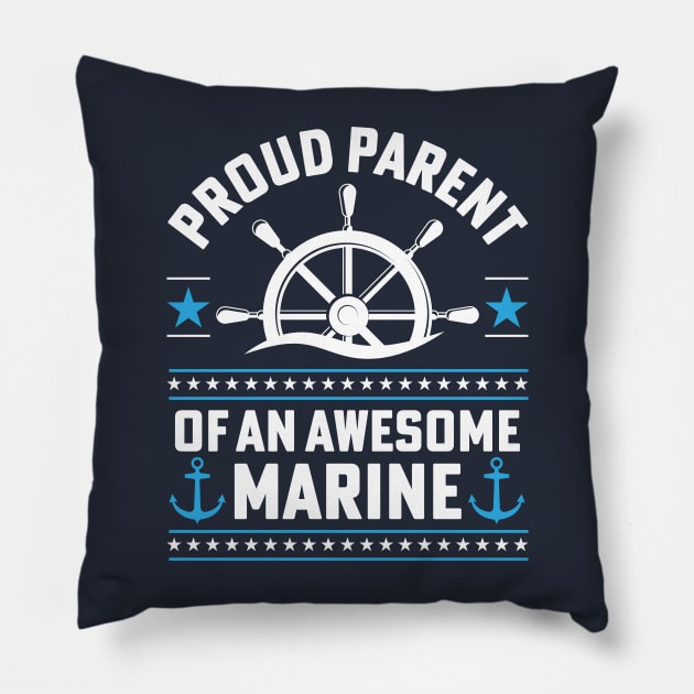 Proud Parent Of An Awesome Marine Pillow by TheDesignDepot