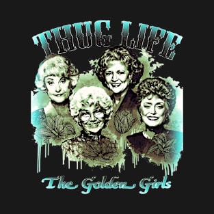 thug life golden girls T-Shirt