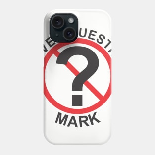 Never Question Mark Phone Case