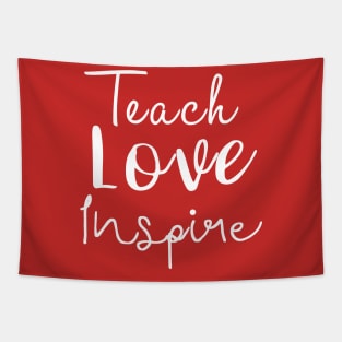 Teach Love Inspire Tapestry