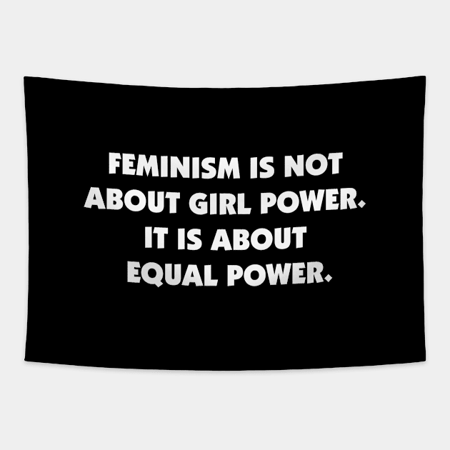 Feminism is Not About Girl Power, It is About Equal Power (white) Tapestry by Everyday Inspiration