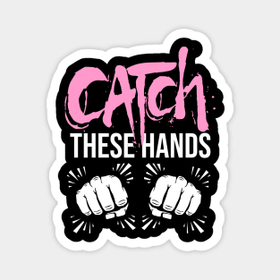 Catch These Hands Boxing Shirt Magnet