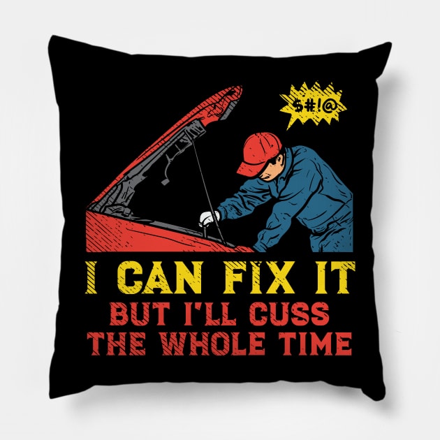 I Can Fix It But I'll Cuss The Whole Time Pillow by maxdax