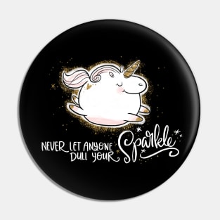 Never Let Anyone Dull Your Sparkle Pin